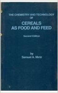 The Chemistry & Technology Of Cereals As Food And Feed, 2nd edition